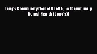 Download Jong's Community Dental Health 5e (Community Dental Health ( Jong's)) [Download] Full