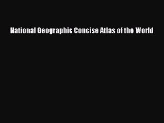 Download National Geographic Concise Atlas of the World PDF Free