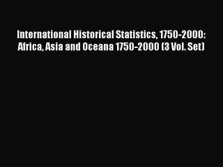 Read International Historical Statistics 1750-2000: Africa Asia and Oceana 1750-2000 (3 Vol.