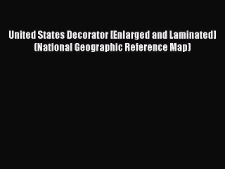 Read United States Decorator [Enlarged and Laminated] (National Geographic Reference Map) Ebook