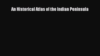 Read An Historical Atlas of the Indian Peninsula Ebook Free