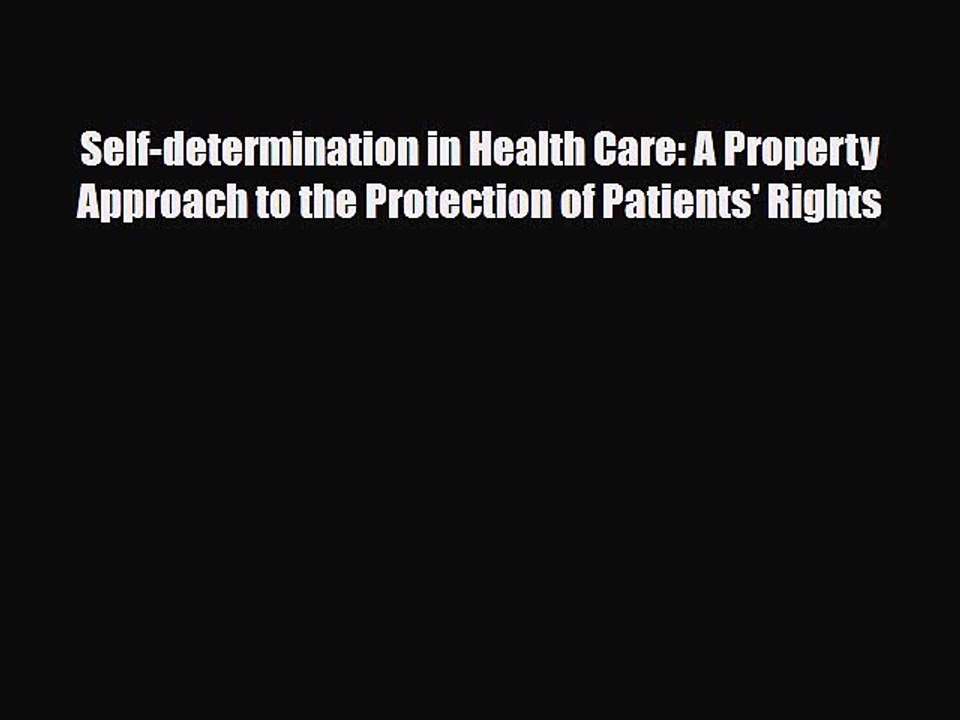 PDF Self-determination in Health Care: A Property Approach to the Protection of Patients' Rights