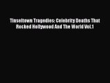 Read Tinseltown Tragedies: Celebrity Deaths That Rocked Hollywood And The World Vol.1 Ebook