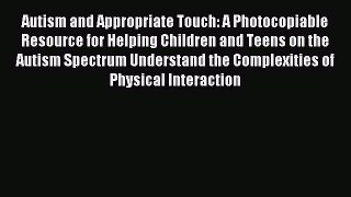 READ book Autism and Appropriate Touch: A Photocopiable Resource for Helping Children and