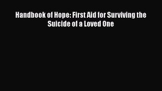 Read Handbook of Hope: First Aid for Surviving the Suicide of a Loved One Ebook Free
