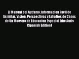 READ book El Manual del Autismo: Informacion Facil de Asimilar Vision Perspectivas y Estudios