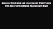 READ FREE E-books Asperger Syndrome and Employment: What People With Asperger Syndrome Really
