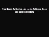 FREE PDF Extra Bases: Reflections on Jackie Robinson Race and Baseball History  BOOK ONLINE