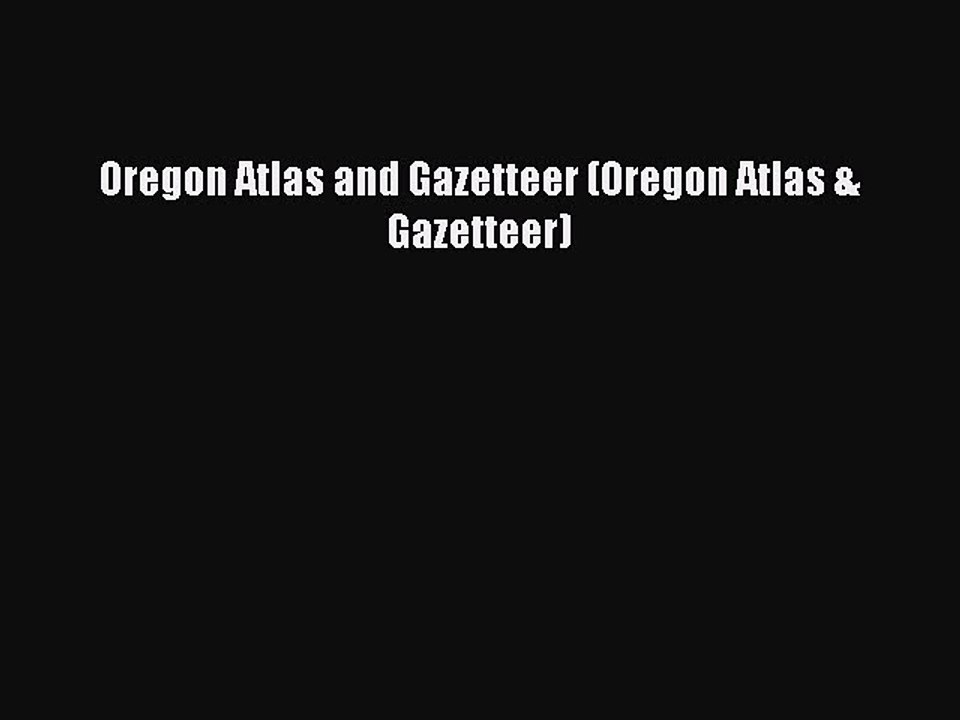Read Oregon Atlas and Gazetteer (Oregon Atlas & Gazetteer) Ebook Free