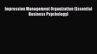 Read Impression Management Organization (Essential Business Psychology) Ebook Free