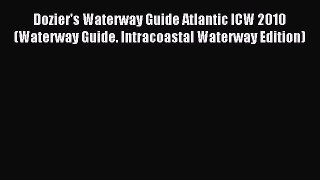 Read Dozier's Waterway Guide Atlantic ICW 2010 (Waterway Guide. Intracoastal Waterway Edition)