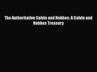 Download The Authoritative Calvin and Hobbes: A Calvin and Hobbes Treasury Free Books