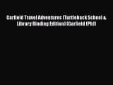 Download Garfield Travel Adventures (Turtleback School & Library Binding Edition) (Garfield