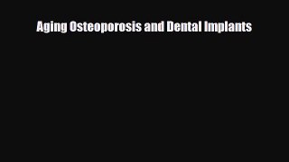 [PDF] Aging Osteoporosis and Dental Implants Download Online
