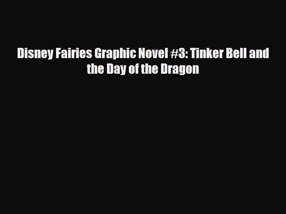 [Download] Disney Fairies Graphic Novel #3: Tinker Bell and the Day of the Dragon [Read] Full