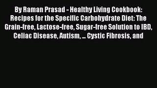 FREE EBOOK ONLINE By Raman Prasad - Healthy Living Cookbook: Recipes for the Specific Carbohydrate