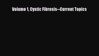READ FREE E-books Volume 1 Cystic Fibrosis--Current Topics Full E-Book