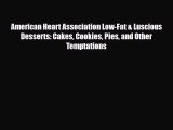 [PDF] American Heart Association Low-Fat & Luscious Desserts: Cakes Cookies Pies and Other