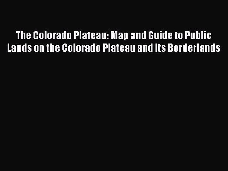 Download The Colorado Plateau: Map and Guide to Public Lands on the Colorado Plateau and Its