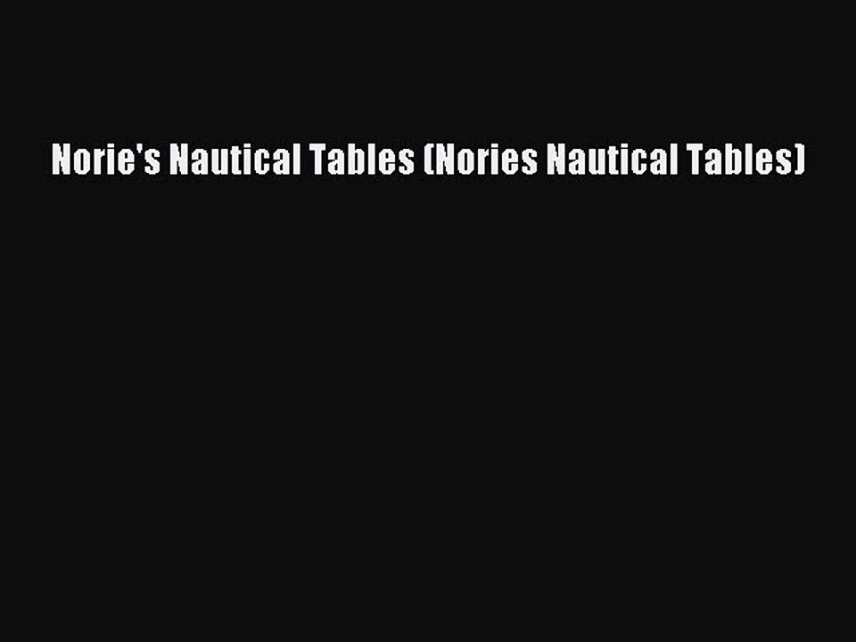 Download Norie's Nautical Tables (Nories Nautical Tables) Ebook Free
