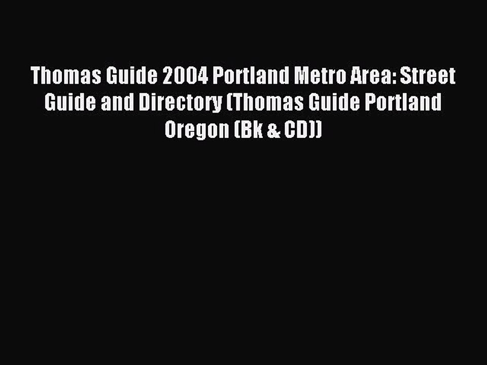 Read Thomas Guide 2004 Portland Metro Area: Street Guide and Directory (Thomas Guide Portland