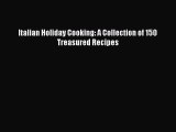 Read Books Italian Holiday Cooking: A Collection of 150 Treasured Recipes E-Book Free
