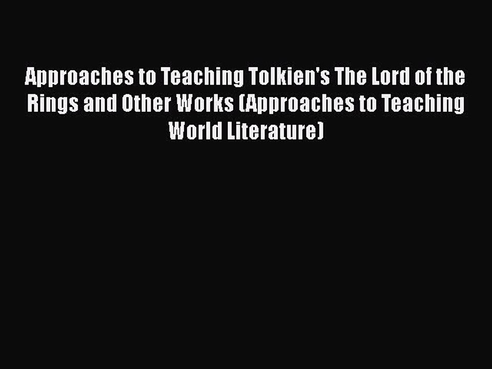 [PDF] Approaches to Teaching Tolkien's The Lord of the Rings and Other Works (Approaches to