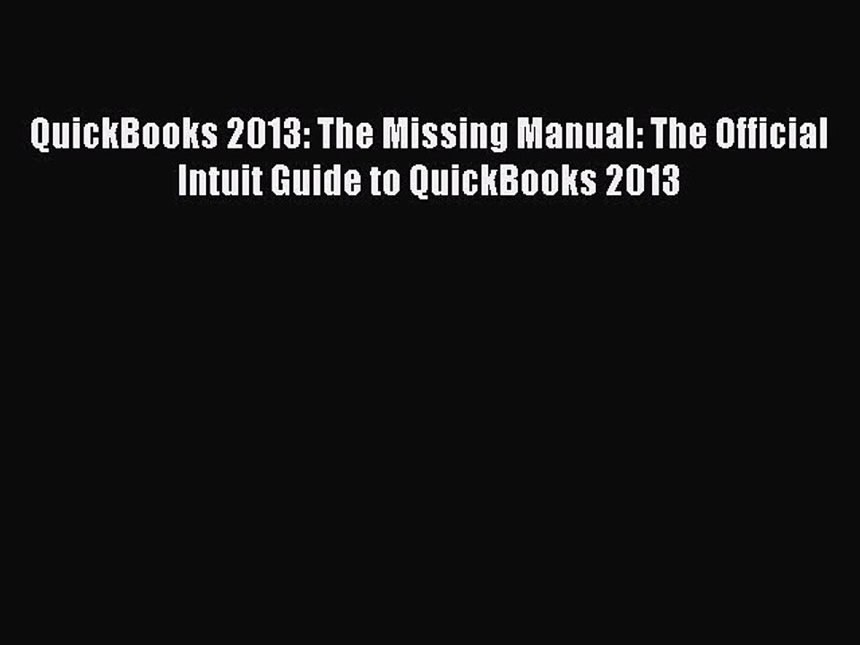 Enjoyed read QuickBooks 2013: The Missing Manual: The Official Intuit Guide to QuickBooks 2013