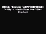 READ FREE E-books [ [ [ Cystic Fibrosis and You [ CYSTIC FIBROSIS AND YOU ] By Sasso Emilie