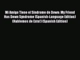 READ book Mi Amigo Tiene el Sindrome de Down: My Friend Has Down Syndrome (Spanish-Language