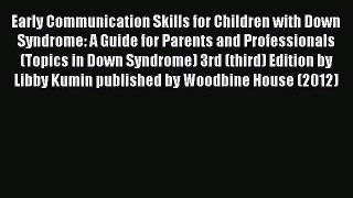 READ FREE E-books Early Communication Skills for Children with Down Syndrome: A Guide for Parents