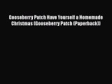 Read Books Gooseberry Patch Have Yourself a Homemade Christmas (Gooseberry Patch (Paperback))