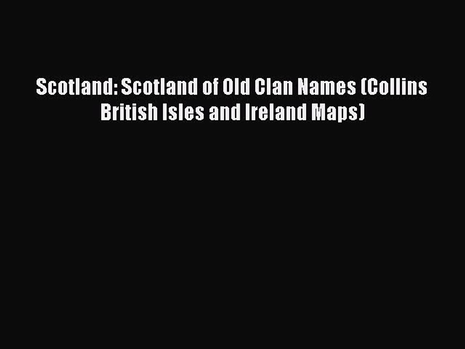 Read Scotland: Scotland of Old Clan Names (Collins British Isles and Ireland Maps) Ebook Free