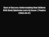 READ book Stars of Success: Understanding How Children With Down Syndrome Learn by Susan J.