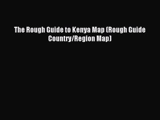 Download The Rough Guide to Kenya Map (Rough Guide Country/Region Map) Ebook Online