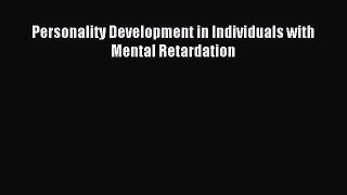 READ FREE E-books Personality Development in Individuals with Mental Retardation Online Free