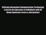 READ FREE E-books Utilising Information Communication Technology to Assist the Education of