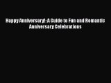 Download Books Happy Anniversary!: A Guide to Fun and Romantic Anniversary Celebrations E-Book