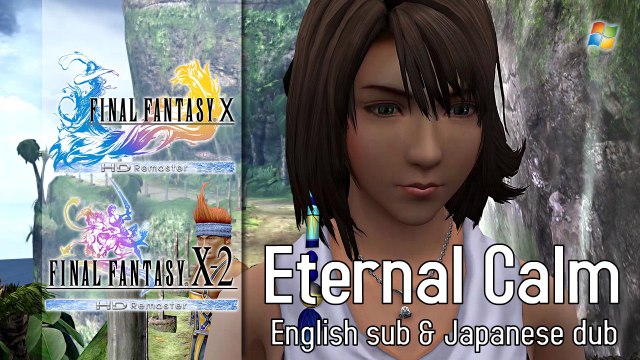 Final Fantasy X │ X-2 HD Remaster 【PC】 Eternal Calm 「Japanese dub │ English Sub」