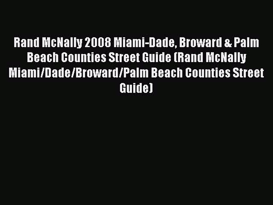 Read Rand McNally 2008 Miami-Dade Broward & Palm Beach Counties Street Guide (Rand McNally