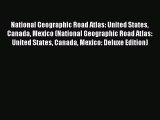Read National Geographic Road Atlas: United States Canada Mexico (National Geographic Road