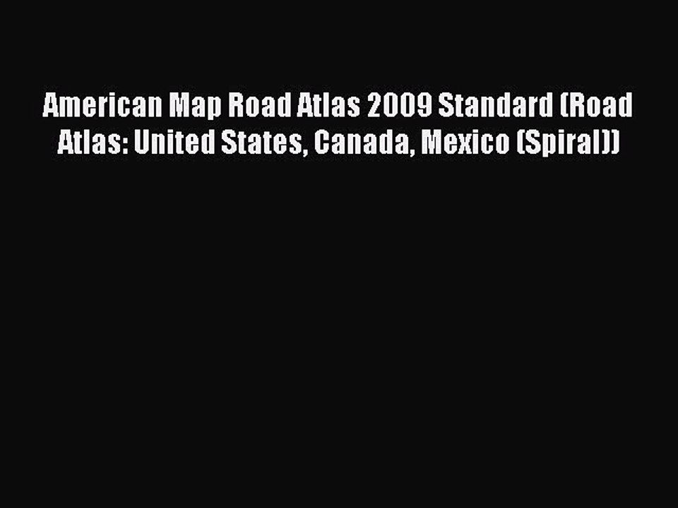Read American Map Road Atlas 2009 Standard (Road Atlas: United States Canada Mexico (Spiral))