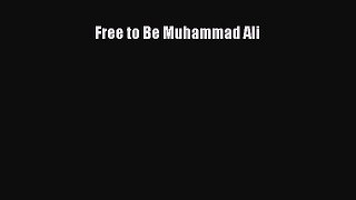READ book Free to Be Muhammad Ali  DOWNLOAD ONLINE