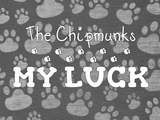 The Chipmunks - My Luck (with lyrics)