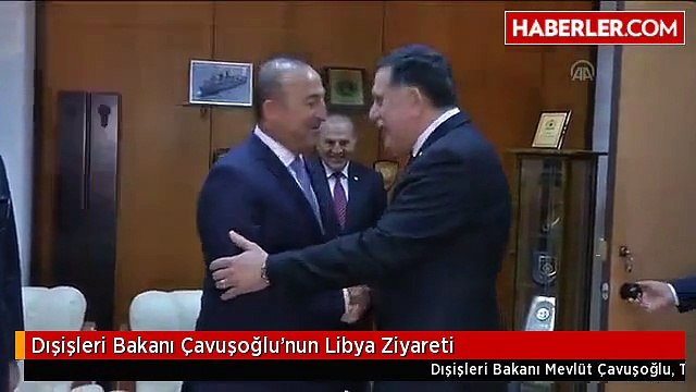 Dışişleri Bakanı Çavuşoğlu'nun Libya Ziyareti