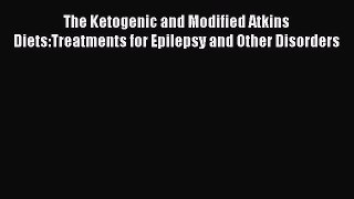 READ FREE E-books The Ketogenic and Modified Atkins Diets:Treatments for Epilepsy and Other