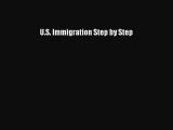 Read U.S. Immigration Step by Step Ebook Free