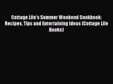 Read Books Cottage Life's Summer Weekend Cookbook: Recipes Tips and Entertaining Ideas (Cottage
