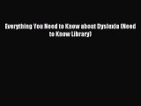 READ book Everything You Need to Know about Dyslexia (Need to Know Library) Full Free