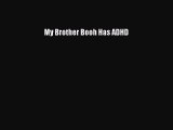 READ FREE E-books My Brother Booh Has ADHD Online Free